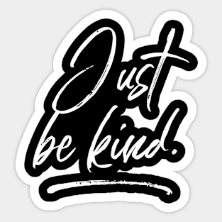 Motivational quotes- Just Be Kind. Sticker